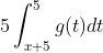 5\int_{x+5}^{5}g(t)dt