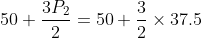 50 +\frac{3P_{2}}{2}= 50+\frac{3}{2}\times 37.5