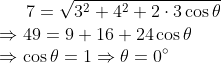 7 = \sqrt{3^{2} + 4^{2} +2\cdot 3\cos\theta} \\*\Rightarrow 49 = 9 + 16 + 24\cos\theta \\*\Rightarrow \cos\theta = 1 \Rightarrow \theta = 0\degree