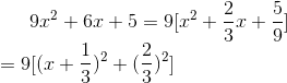 9x^2+6x+5=9[x^2+\frac{2}{3}x+\frac{5}{9}]\\=9[(x+\frac{1}{3})^2+(\frac{2}{3})^2]