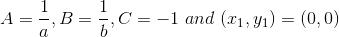 A = \frac{1}{a},B = \frac{1}{b}, C =-1 \ and \ (x_1,y_1)= (0,0)