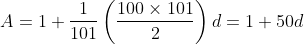 A = 1 + \frac{1}{101}\left(\frac{100\times 101}{2} \right )d = 1 + 50d