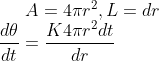 A = 4 \pi r^2 , L =dr \\ \frac{d\theta }{dt}= \frac{K4 \pi r^2 dt }{dr }