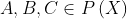 A,B,C\in P\left ( X \right )