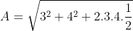 A= \sqrt{3^{2}+4^{2}+2.3.4.\frac{1}{2} }
