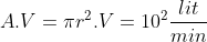 A.V=\pi r^{2}.V=10^{2}\frac{lit}{min}