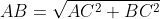 AB = \sqrt{AC^2 + BC^2}