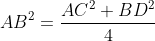 AB^{2}= \frac{AC^{2}+BD^{2}}{4}