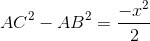AC^2 - AB^2 = \frac{-x^2}{2}