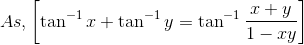 As, \left [ \tan^{-1}x + \tan^{-1}y = \tan^{-1} \frac{x+y}{1- xy} \right ]