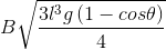 B\sqrt{\frac{3l^{3}g\left ( 1-cos\theta \right )}{4}}