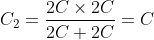C_{2} = \frac{2C\times 2C}{2C+2C} = C