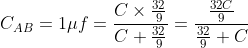 C_{AB} = 1 \mu f = \frac{C \times \frac{32}{9}}{C+\frac{32}{9}}=\frac{\frac{32C}{9}}{\frac{32}{9}+C}