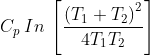 C_{p}\: In\: \left [ \frac{\left (T_{1}+T_{2} \right )^{2}}{4T_{1}T_{2}} \right ]
