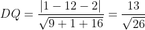 DQ=\frac{|1-12-2|}{\sqrt{9+1+16}}=\frac{13}{\sqrt{26}}