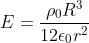 E=\frac{\rho _{0}R^{3}}{12\epsilon _{0}r^{2}}
