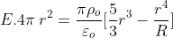 E.4\pi\:r^{2}=\frac{\pi\rho _{o}}{\varepsilon _{o}}[\frac{5}{3}r^{3}-\frac{r^{4}}{R}]