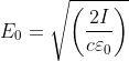 E_{0}=\sqrt{\left ( \frac{2I}{c\varepsilon _{0}} \right )}