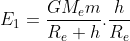 E_{1}=\frac{GM_{e}m}{R_{e}+h}.\frac{h}{R_{e}}