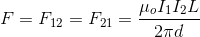 F = F_{12}=F_{21}=\frac{\mu_{o}I_1I_{2}L}{2\pi d}