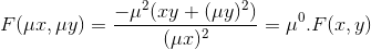 F(\mu x, \mu y)=\frac{-\mu^{2}(xy+(\mu y)^{2})}{(\mu x)^{2}} =\mu ^{0}. F(x,y)