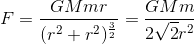 F=\frac{GMmr}{(r^{2}+r^{2})^{\frac{3}{2}}}=\frac{GMm}{2\sqrt{2}r^{2}}