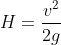 H=\frac{v^{2}}{2g}