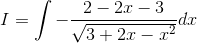 I = \int -\frac{2-2x-3}{\sqrt{3+2x-x^{2}}}dx