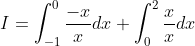 I = \int_{-1}^0\frac{-x}{x}dx + \int_{0}^2\frac{x}{x}dx