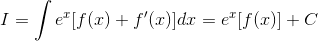 I =\int e^x[f(x)+f'(x)]dx = e^x[f(x)]+C