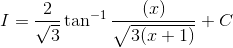 I= \frac{2}{\sqrt3}\tan^{-1}\frac{(x)}{\sqrt{3(x+1)}} +C