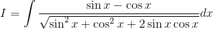 I= \int \frac{\sin x-\cos x}{\sqrt{\sin^{2}x+\cos ^{2}x+2\sin x\cos x}}dx
