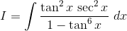 I= \int \frac{\tan ^{2}x\, \sec ^{2}x}{1-\tan ^{6}x}\,\, dx