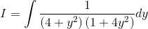 I= \int \frac{1}{\left ( 4+y^{2} \right )\left ( 1+4y^{2} \right )}dy