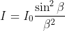 I= I_{0}\frac{\sin^{2} \beta }{\beta ^{2}}