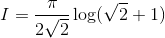 I=\frac{\pi}{2\sqrt2}\log(\sqrt2+1)