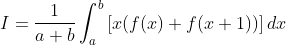 I=\frac{1}{a+b}\int_{a}^{b}\left [x(f(x)+f(x+1)) \right ]dx
