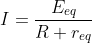 I=\frac{E_{eq}}{R+r_{eq}}