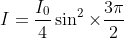I=\frac{I_{0}}{4}\sin ^{2}\times \frac{3\pi }{2}