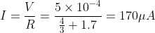 I=\frac{V}{R}=\frac{5\times10^{-4}}{\frac{4}{3}+1.7}=170 \mu A