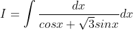 I=\int \frac{dx}{cosx+\sqrt{3}sinx}dx