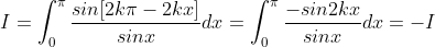 I=\int_{0}^{\pi }\frac{sin[2k\pi -2kx]}{sinx}dx = \int_{0}^{\pi }\frac{-sin2kx}{sinx}dx = -I