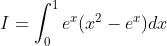 I=\int_{0}^{1} e^{x} (x^{2}-e^{x})dx
