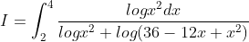 I=\int_{2}^{4}\frac{logx^{2}dx}{logx^{2}+log(36-12x+x^{2})}