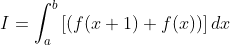 I=\int_{a}^{b}\left [(f(x+1)+f(x)) \right ]dx