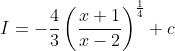 I=-\frac{4}{3}\left ( \frac{x+1}{x-2} \right )^\frac{1}{4}+c