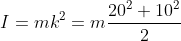 I=mk^{2}=m\frac{20^{2}+10^{2}}{2}