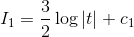 I_1 =\frac{3}{2} \log|t| + c_1
