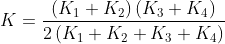 K = \frac{\left ( K_{1}+K_{2} \right ) \left ( K_{3}+K_{4} \right )}{2\left ( K_{1}+K_{2}+K_{3}+K_{4} \right )}