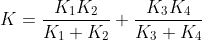 K = \frac{K_1K_2}{K_1+K_2}+\frac{K_3K_4}{K_3+K_4}